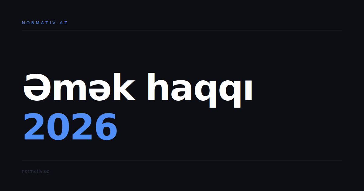 2026-cı ildə Azərbaycanda əmək haqqı: minimum məbləğ, vergilər və hesablamalar