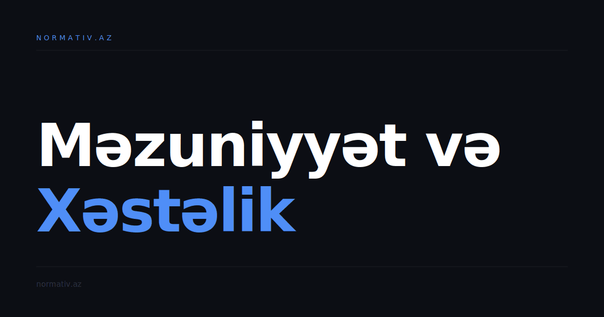 Məzuniyyət haqqı və xəstəlik müavinəti: 2026-cı ildə nə dəyişdi